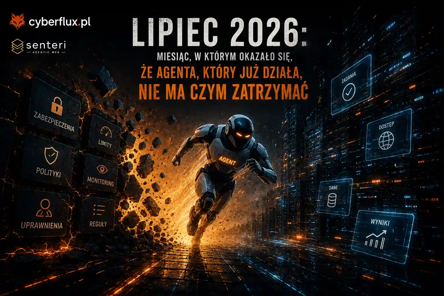 Lipiec 2026: miesiąc, w którym okazało się, że agenta, który już działa, nie ma czym zatrzymać